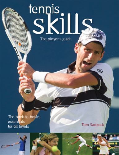 Tennis Skills : The Player's Guide, Paperback by Sadzeck, Tom, Like New Used,...