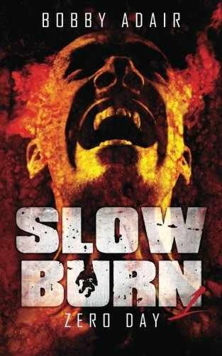 Slow Burn: Zero Day, Book 1 - Paperback, by Adair Bobby; Moeschet - Very Good