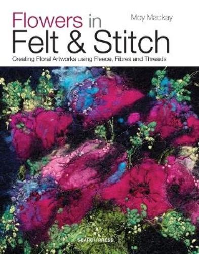 Moy Mackay Flowers in Felt & Stitch (Paperback)Another great item from Rarewaves USA | Free delivery!