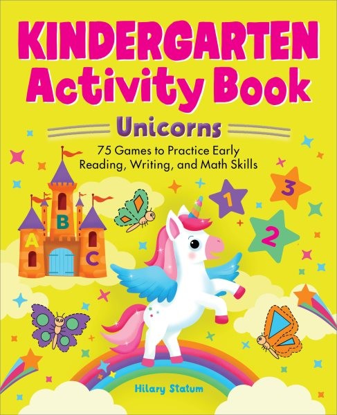 Kindergarten Activity Book Unicorns : 75 Games to Practice Early Reading, Wri...