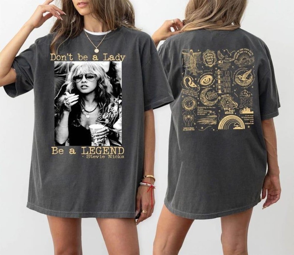 Stevie Nicks Shirt, Don't Be A Lady Be A Legend Multicolor T-Shirt