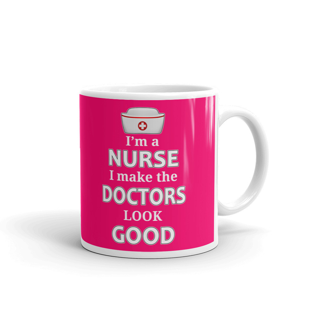 I'm Nurse Make The Doctors Look Good Coffee Tea Ceramic Mug Office Work Cup Gift