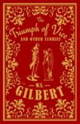 The Triumph of Vice and Other Stories by Gilbert, W. S.by Gilbert, W. S. | PB | VeryGood