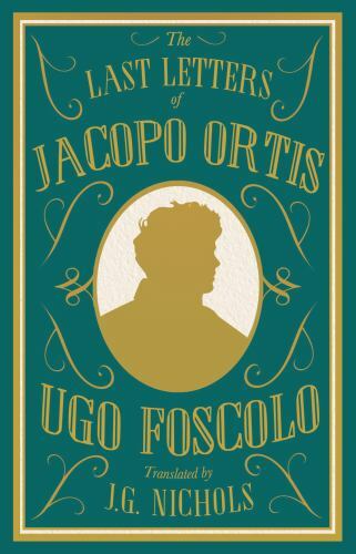 Last Letters of Jacopo Ortis, Paperback by Foscolo, Ugo; Nichols, J. G. (TRN)...