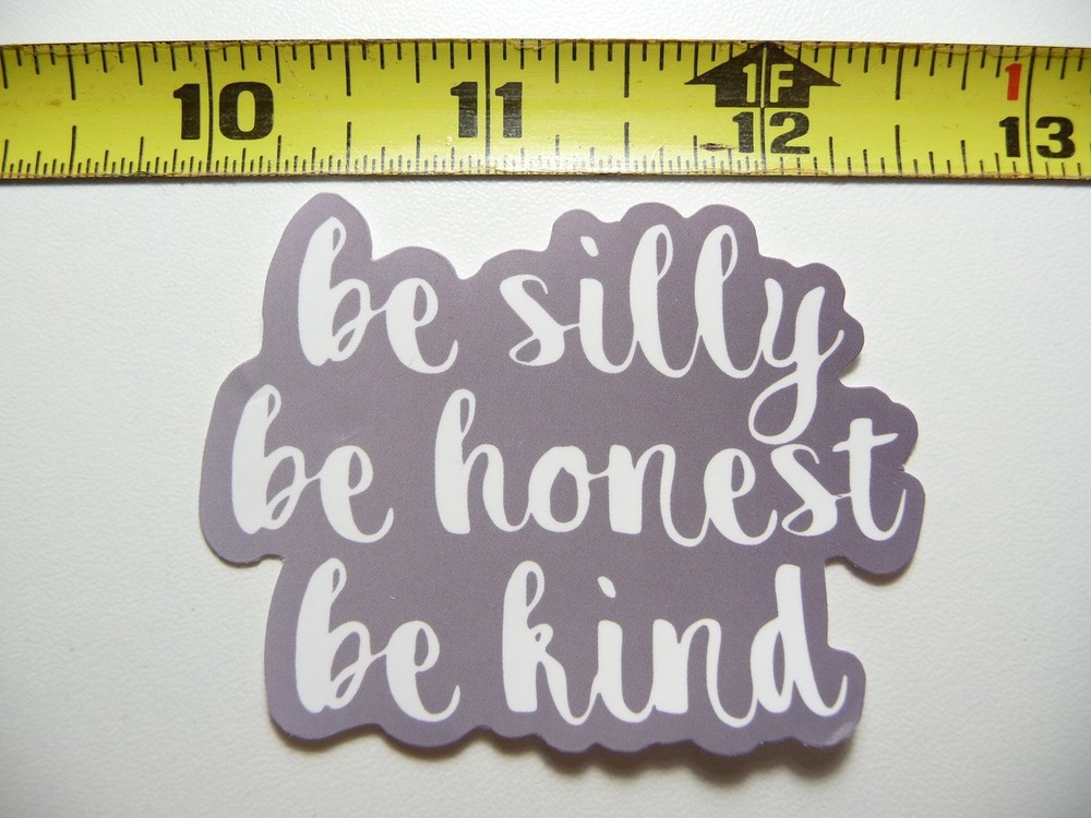 Silly Honest Kind Motivational Decal Sticker for Positive Attitude