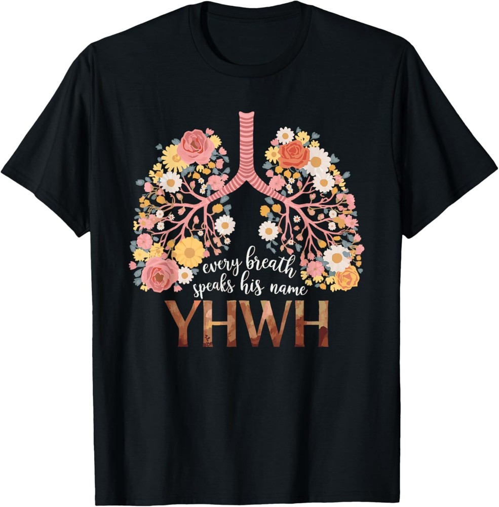 Every Breath Speaks His Name Christian Jesus Faith T-Shirt