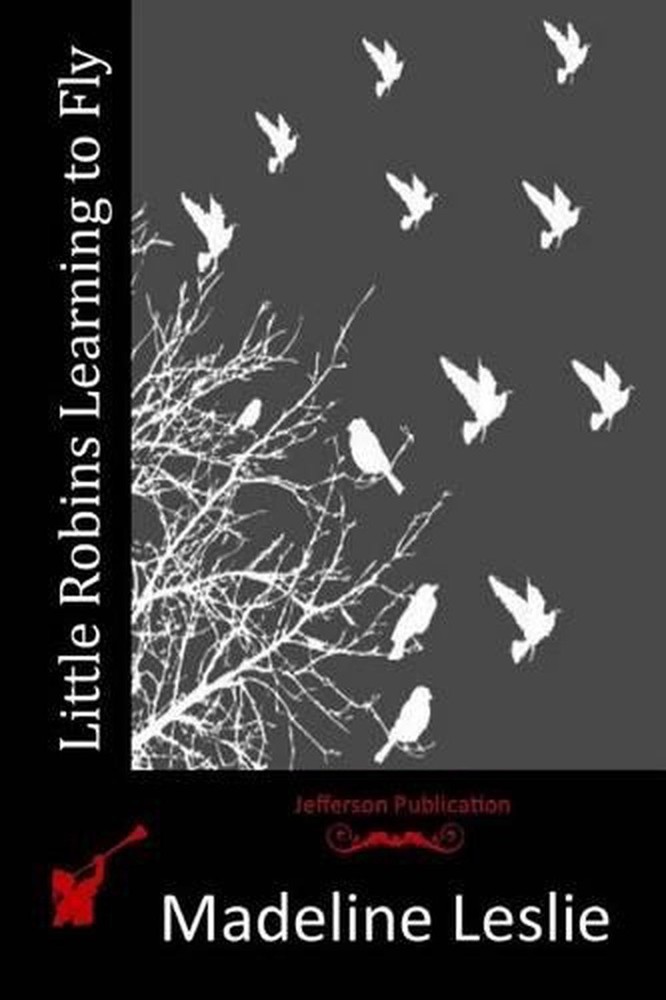Little Robins Learning to Fly by Madeline Leslie (English) Paperback Book