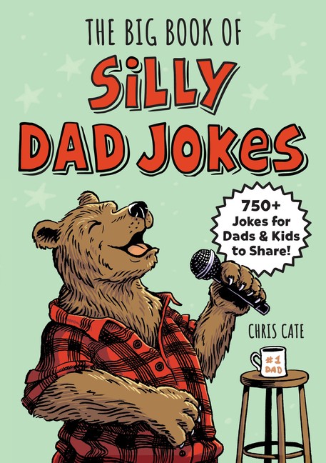 The Big Book of Silly Dad Jokes: 750+ Jokes for Dads and Kids to Share! -- Chris