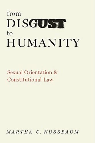 From Disgust to Humanity: Sexual Orientation and Constitutional Law by Nussbaum