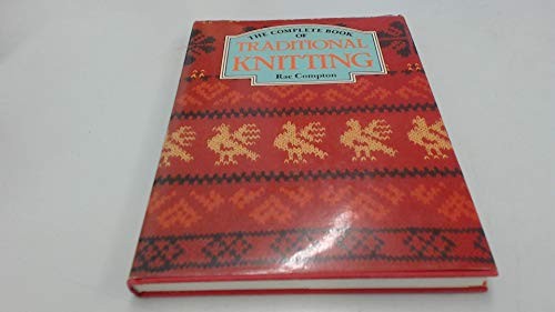 The Complete Book of Traditional Knitting by Compton, Rae Hardback Book The FastFREE US DELIVERY | ISBN: 0713434600 | Quality Books