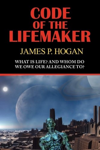 Code of the Lifemaker by Hogan, James P, Very Good Book