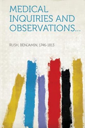 Medical Inquiries and Observations... by Benjamin Rush: New