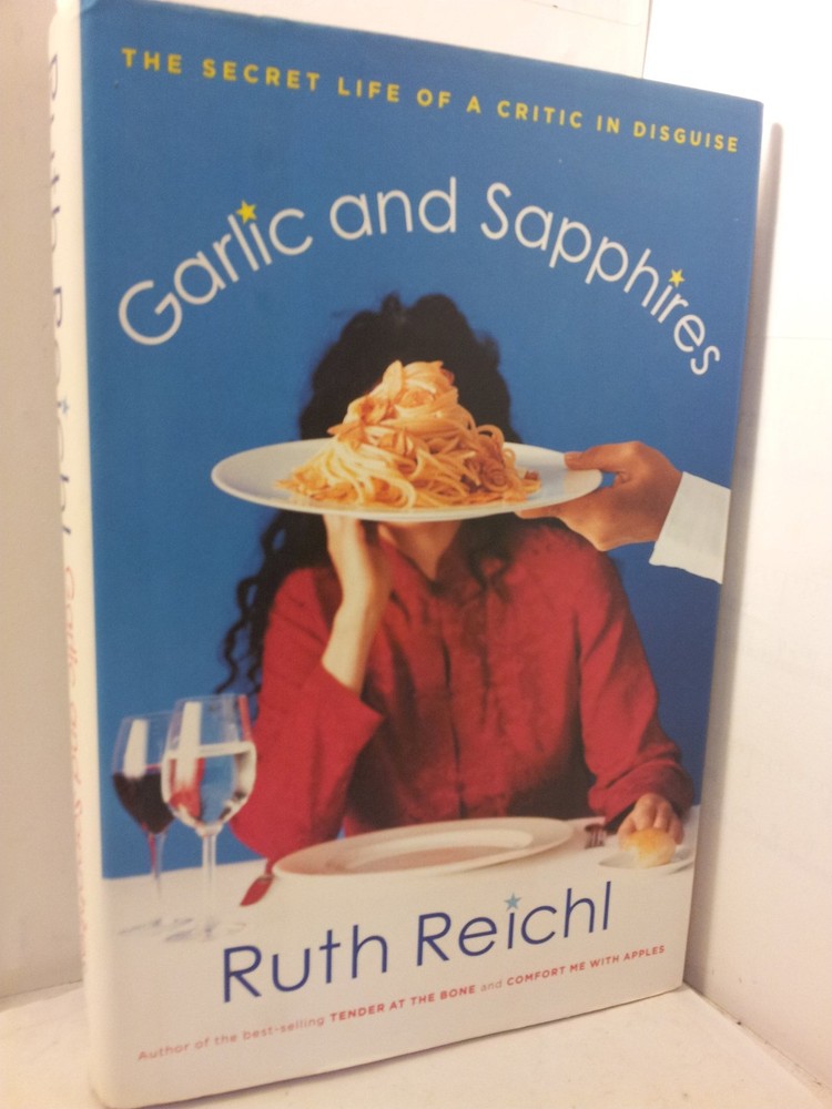 Garlic and Sapphires: The Secret Life of a Critic in Disguise - hardcover Re...