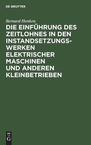 Bernard Henken Die Einführung Des Zeitlohnes in Den Instandsetzungswe (Hardback)
