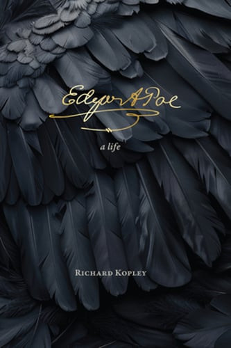 Edgar Allan Poe: A Life by Richard Kopley: New