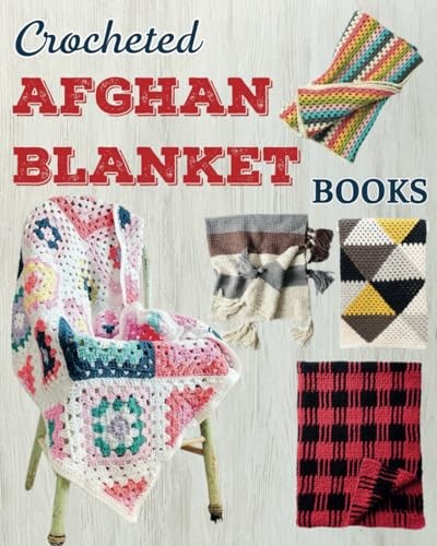 Crocheted Afghan Blanket Book: 40 Beautiful Blanket Crochet Patterns