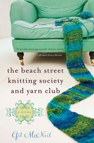 The Beach Street Knitting Society and Yarn Club by Gil McNeil: Used