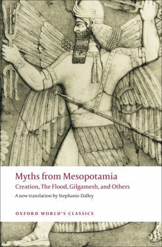 Myths from Mesopotamia: Creation, the Flood, Gilgamesh, and Others (Oxford Worl