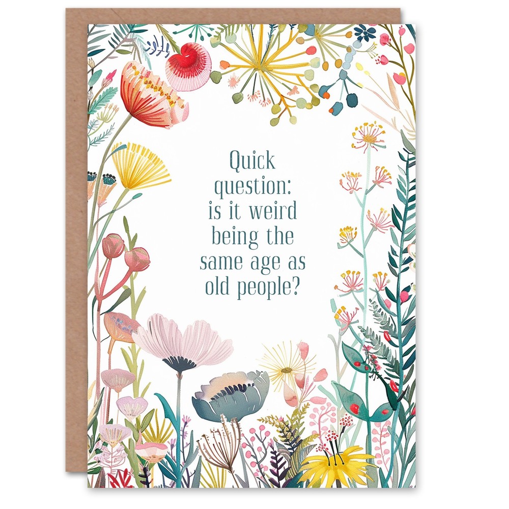 Greeting Card Happy Flowers Same Age As Old People Funny Birthday