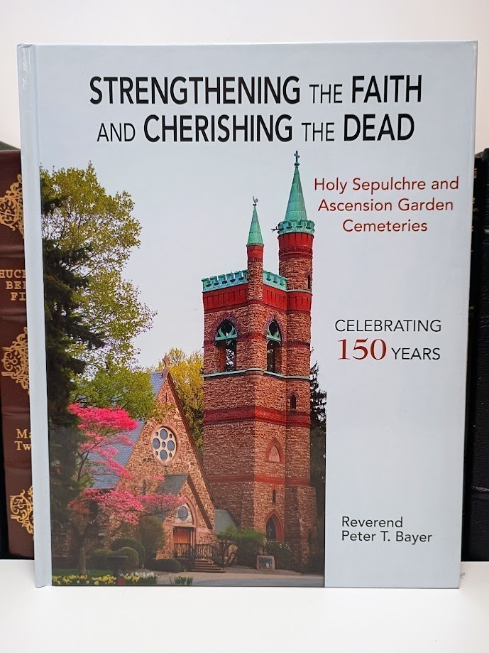 Strengthening the Faith Cherishing the Dead: Holy Sepulchre Cemetery Rochester