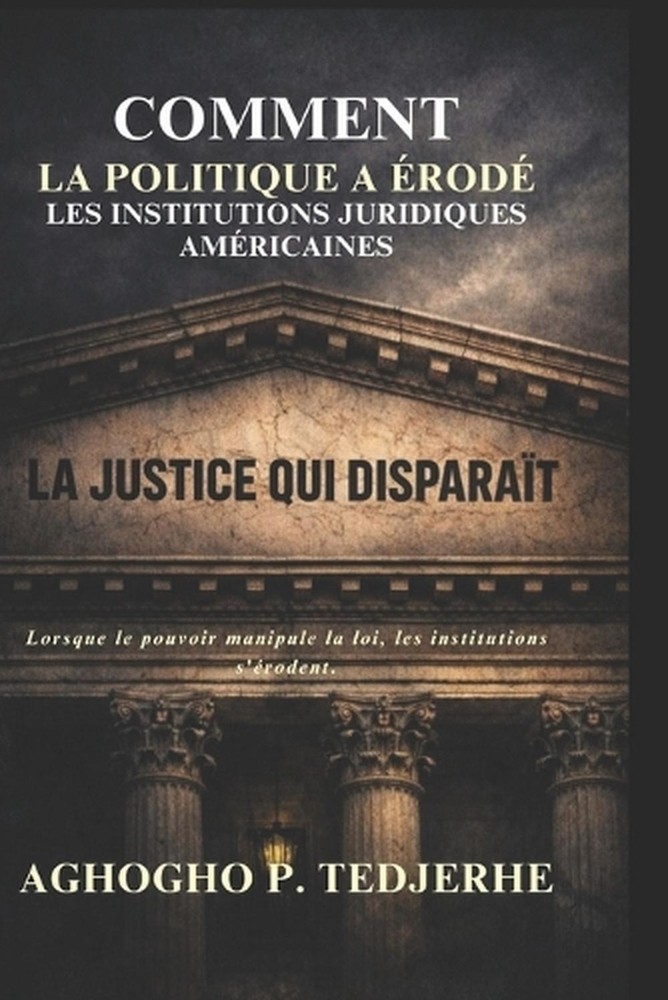 La justice qui disparat: Comment la politique a ?rod? les institutions juridique