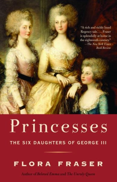 Princesses : The Six Daughters Of George III, Paperback by Fraser, Flora, Lik...