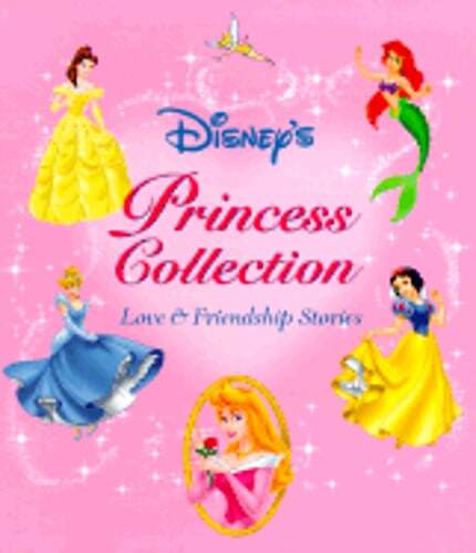 Princess Collection: Love & Friendship Stories by Disney Books: Used