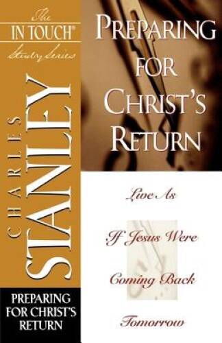 Preparing for Christ's Return (The In Touch Study Series) - Paperback - GOOD