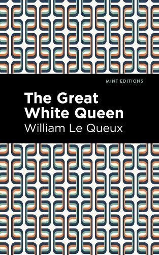 William Le Queux The Great White Queen (Paperback) Mint EditionsAnother great item from Rarewaves USA | Free delivery!