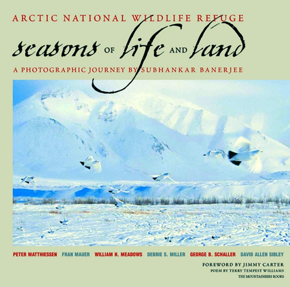Arctic National Wildlife Refuge: Seasons of Life and Land by Subhankar Banerjee