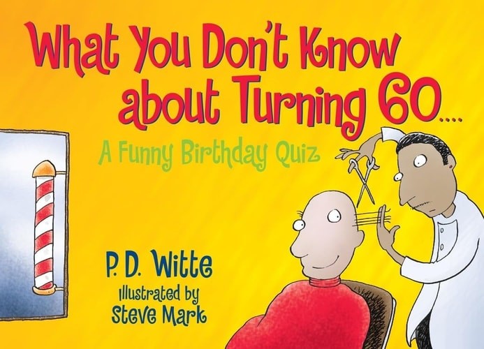 What You Don't Know About Turning 60: A Funny Birthday Quiz by Witte, P.D., Good