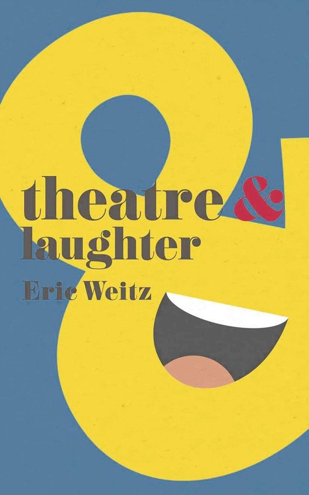 Theatre and Laughter by Eric Weitz (English) Paperback Book