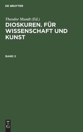 Dioskuren. Für Wissenschaft Und Kunst. Band 2 (Hardback)