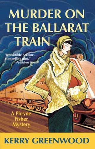 Murder on the Ballarat Train: A Phryne Fisher Mystery by Kerry Greenwood: Used