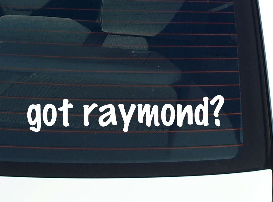 got raymond? CAR DECAL BUMPER STICKER VINYL FUNNY LAST NAME WINDOW PRIDE