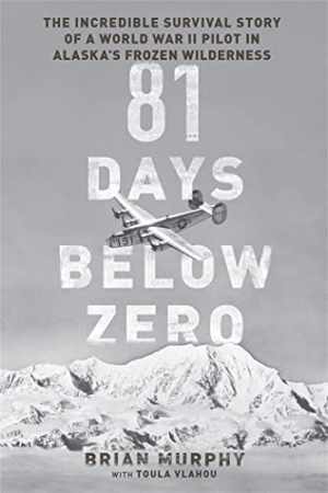 81 Days Below Zero: The Incredible Survival - Hardcover, by Murphy Brian - Good