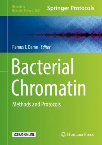 Bacterial Chromatin + Ereference : Methods and Protocols, Hardcover by Dame, ...