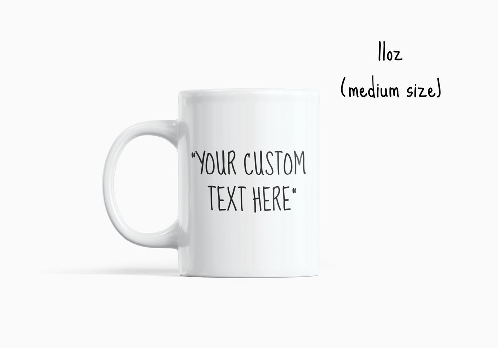 Custom Text Mug Personalised Mug Own Text On A Mug Personalised Gift Gift For