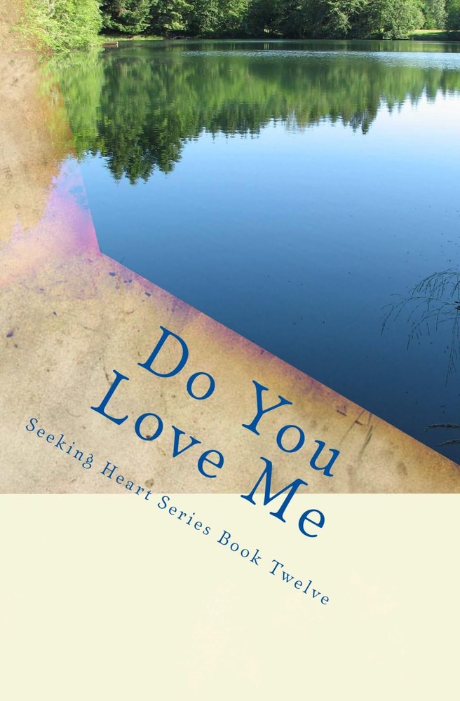 Do You Love Me (Seeking Heart Teen Series)