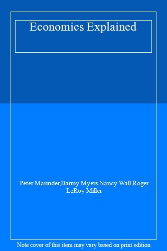 Economics Explained by Peter Maunder, Danny Myers, and Nancy W