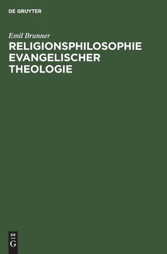 Emil Brunner Religionsphilosophie Evangelischer Theologie (Hardback)