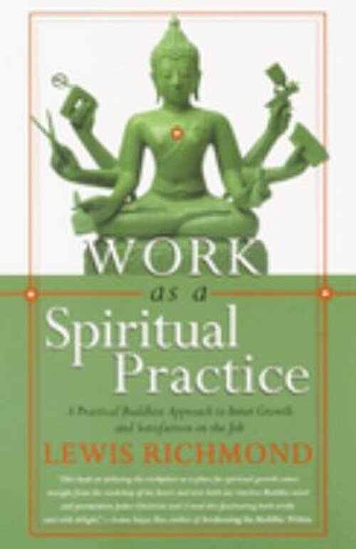 Transform Your Work into a Spiritual Practice with Buddhist Insights