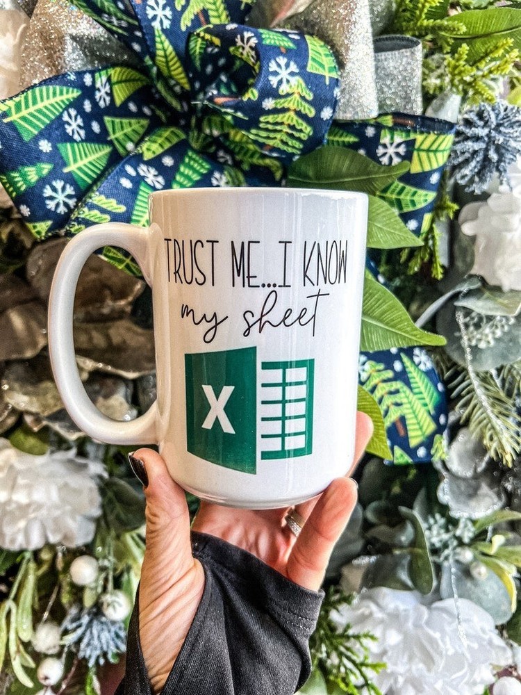 Trust Me I Know My Sheet Mug - Funny Accounting Mug - Funny Gift