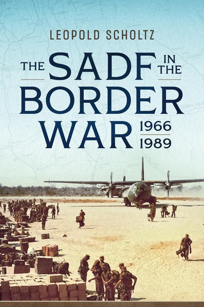 The South African Defence Forces in the Border War 1966-1989 by Leopold Scholtz