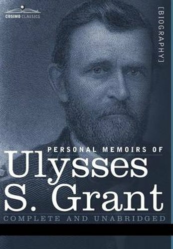 Personal Memoirs of Ulysses S. Grant by Ulysses S Grant: New