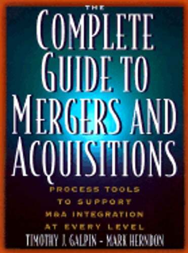 The Complete Guide to Mergers and Acquisitions: Process Tools to Support M&A