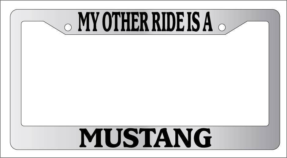 Chrome Mustang License Plate Frame My Other Ride Novelty 1631