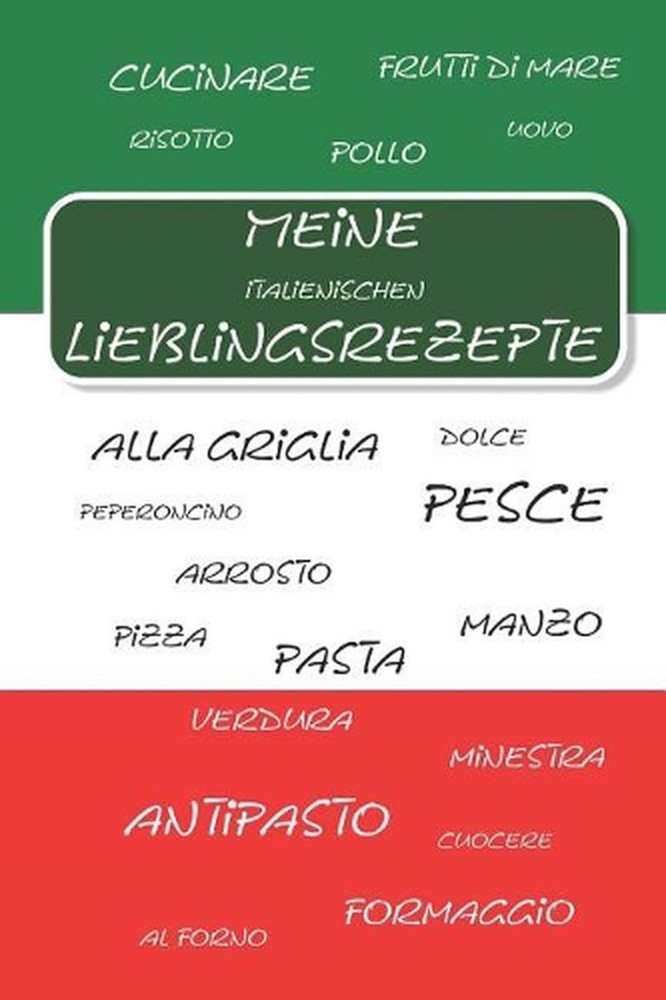 Meine italienischen Lieblingsrezepte: Rezeptbuch zum Selberschreiben I Ca. DIN A