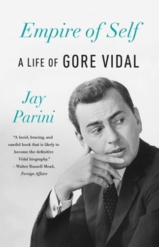 Empire of Self: A Life of Gore Vidal by Jay Parini: Used