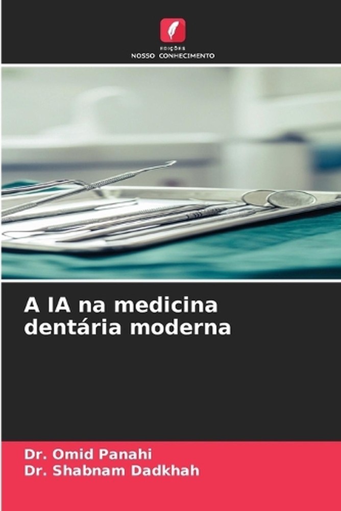 A IA na medicina dentria moderna by Dr Omid Panahi (Portuguese) Paperback Book
